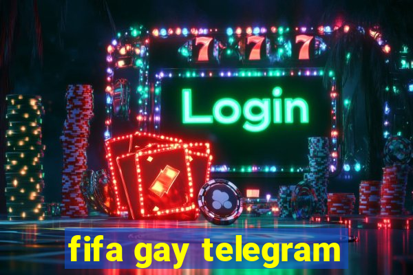 fifa gay telegram